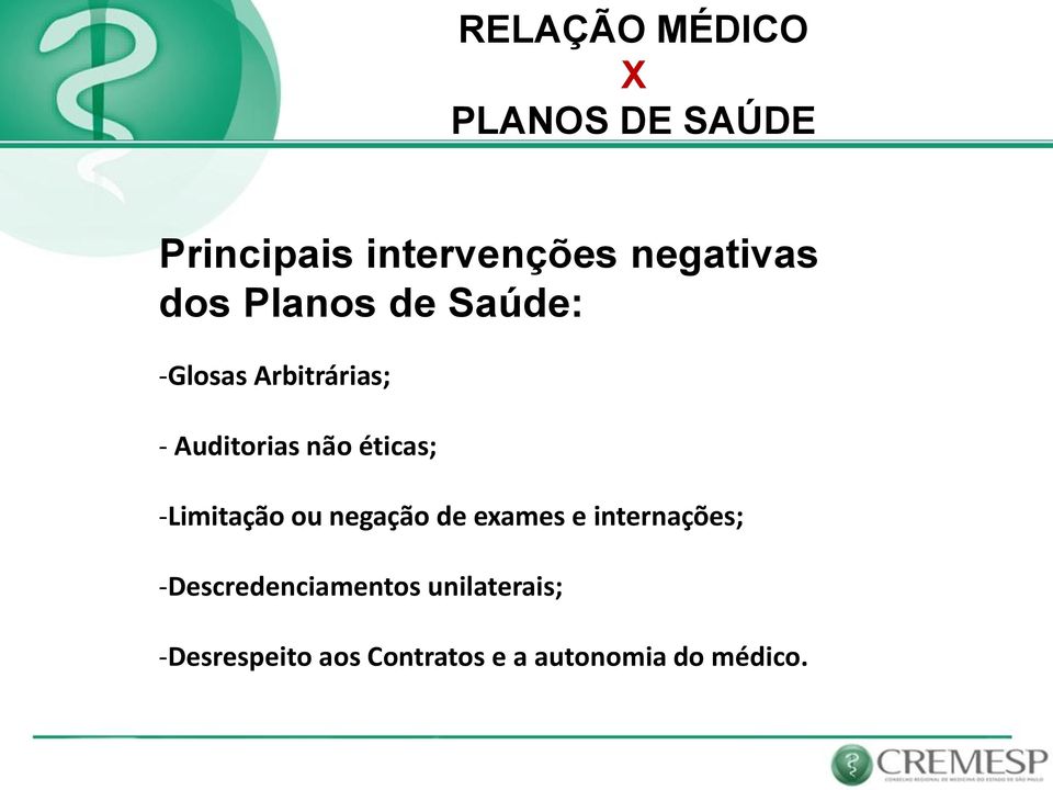 ou negação de exames e internações; -Descredenciamentos