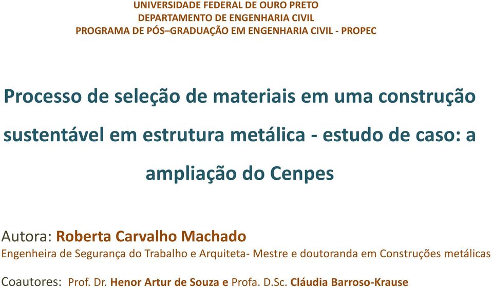 ampliação do Cenpes Autora: Roberta Carvalho Machado Engenheira de Segurança do Trabalho e Arquiteta- Mestre e