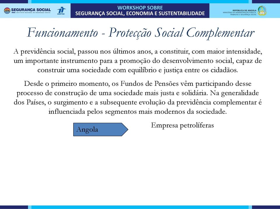 Desde o primeiro momento, os Fundos de Pensões vêm participando desse processo de construção de uma sociedade mais justa e solidária.