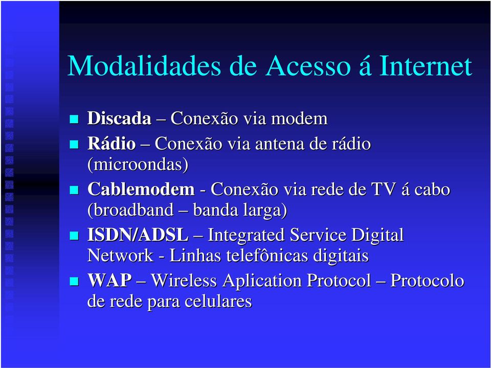 (broadband banda larga) ISDN/ADSL Integrated Service Digital Network - Linhas