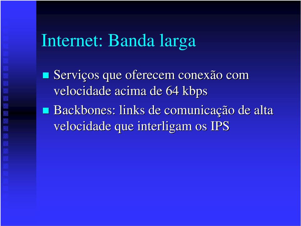 de 64 kbps Backbones: links de