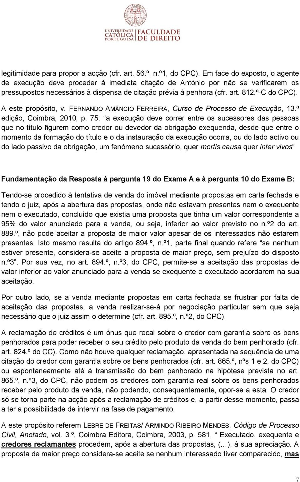 º-C do CPC). A este propósito, v. FERNANDO AMÂNCIO FERREIRA, Curso de Processo de Execução, 13.ª edição, Coimbra, 2010, p.