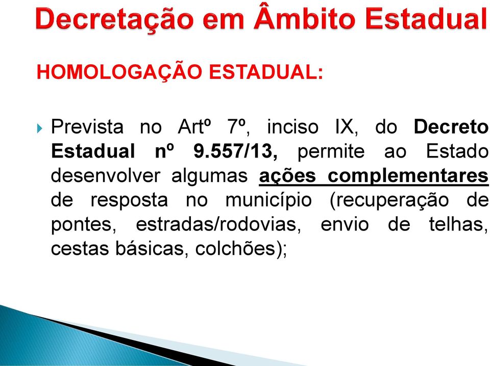 557/13, permite ao Estado desenvolver algumas ações