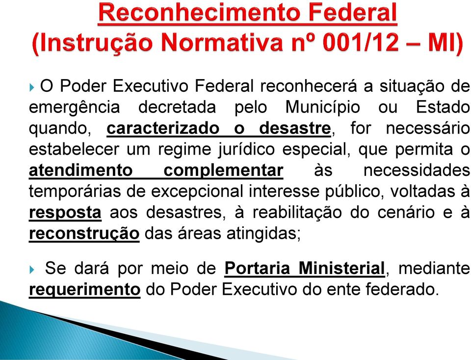 temporárias de excepcional interesse público, voltadas à resposta aos desastres, à reabilitação do cenário e à