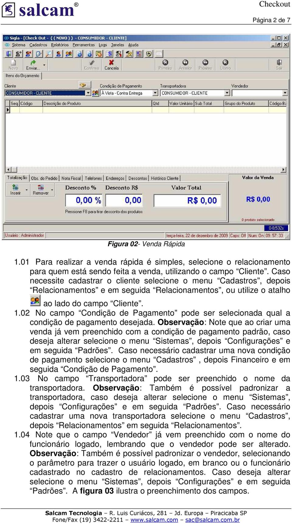 02 No campo Condição de Pagamento pode ser selecionada qual a condição de pagamento desejada.