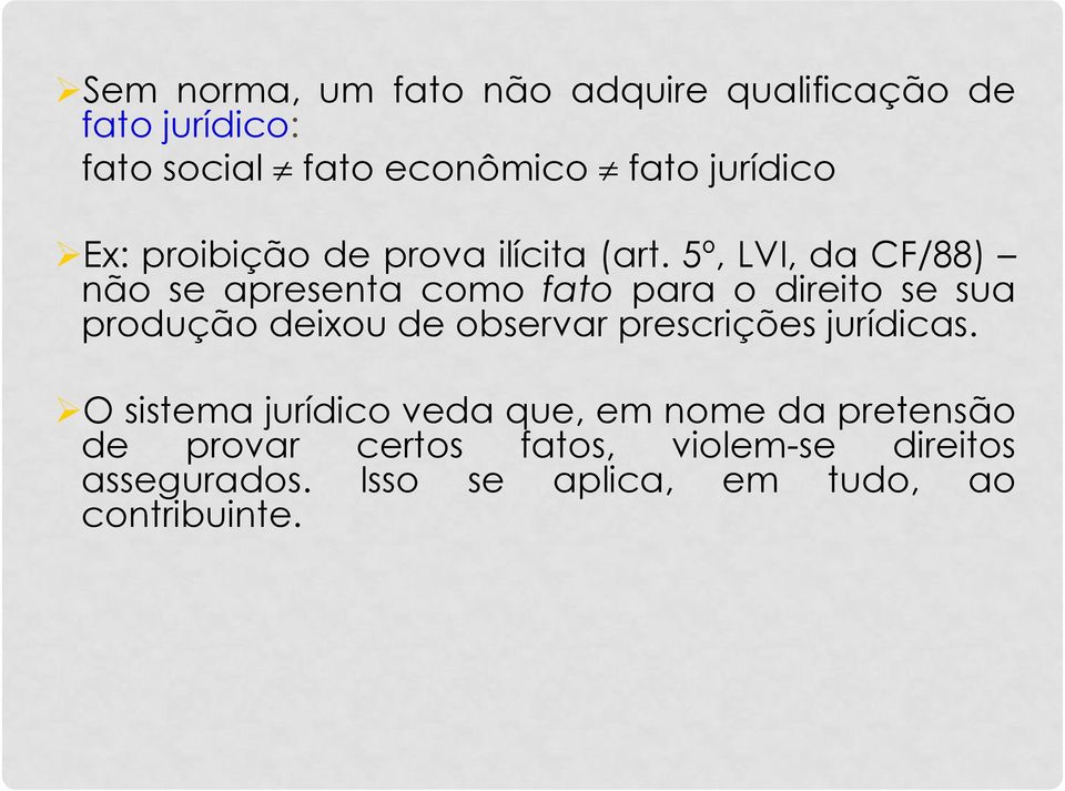 5º, LVI, da CF/88) não se apresenta como fato para o direito se sua produção deixou de observar