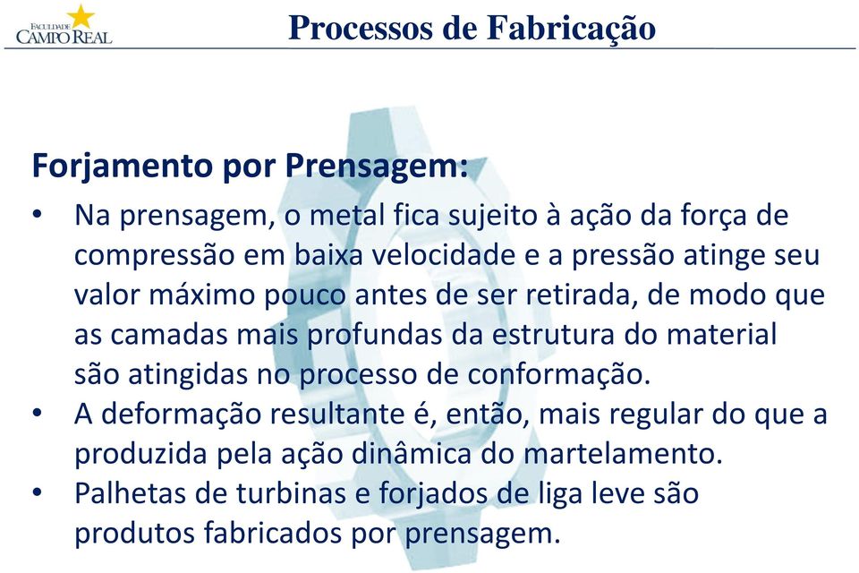 material são atingidas no processo de conformação.