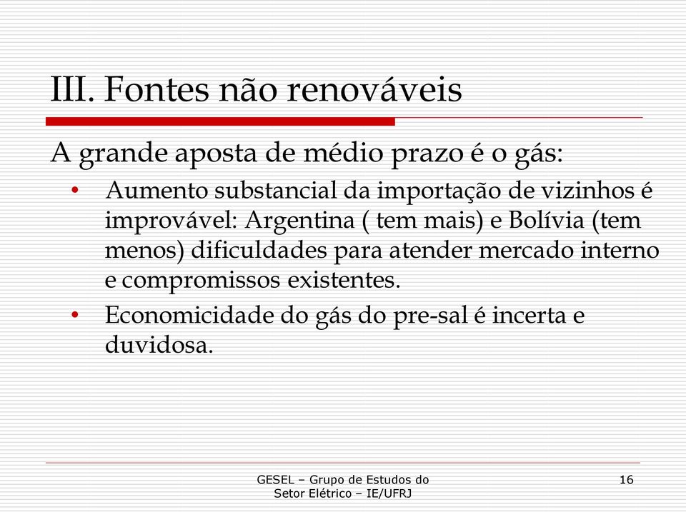 tem mais) e Bolívia (tem menos) dificuldades para atender mercado interno