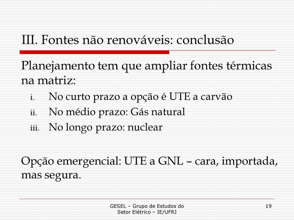 No curto prazo a opção é UTE a carvão ii. iii.