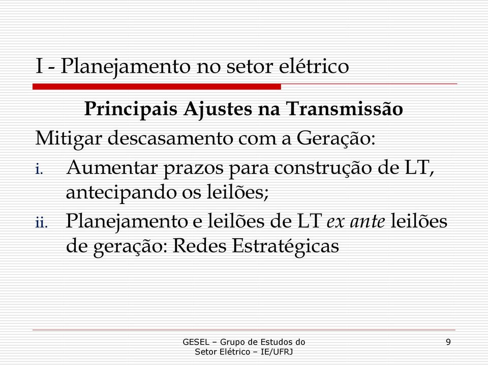 Aumentar prazos para construção de LT, antecipando os leilões;