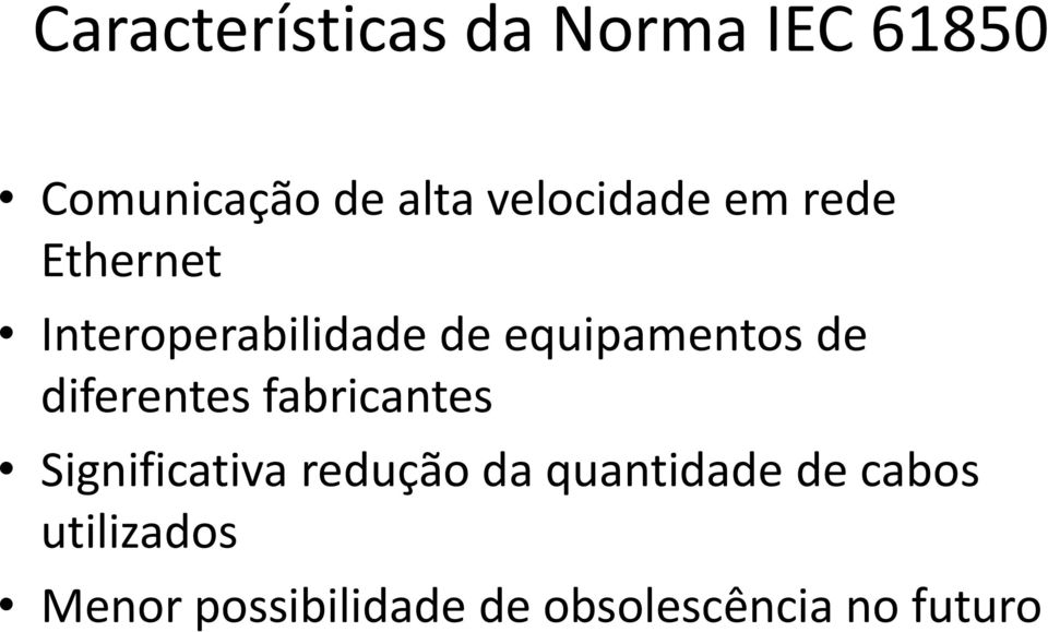 equipamentos de diferentes fabricantes Significativa redução