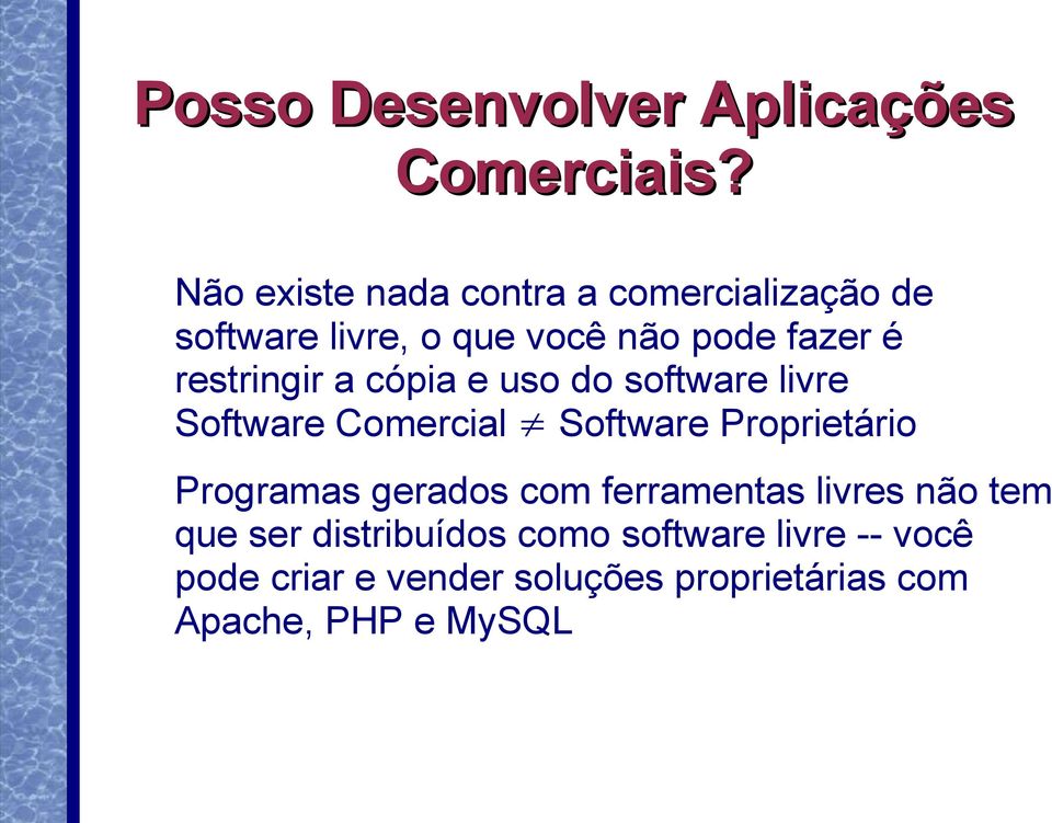 restringir a cópia e uso do software livre Software Comercial Software Proprietário Programas