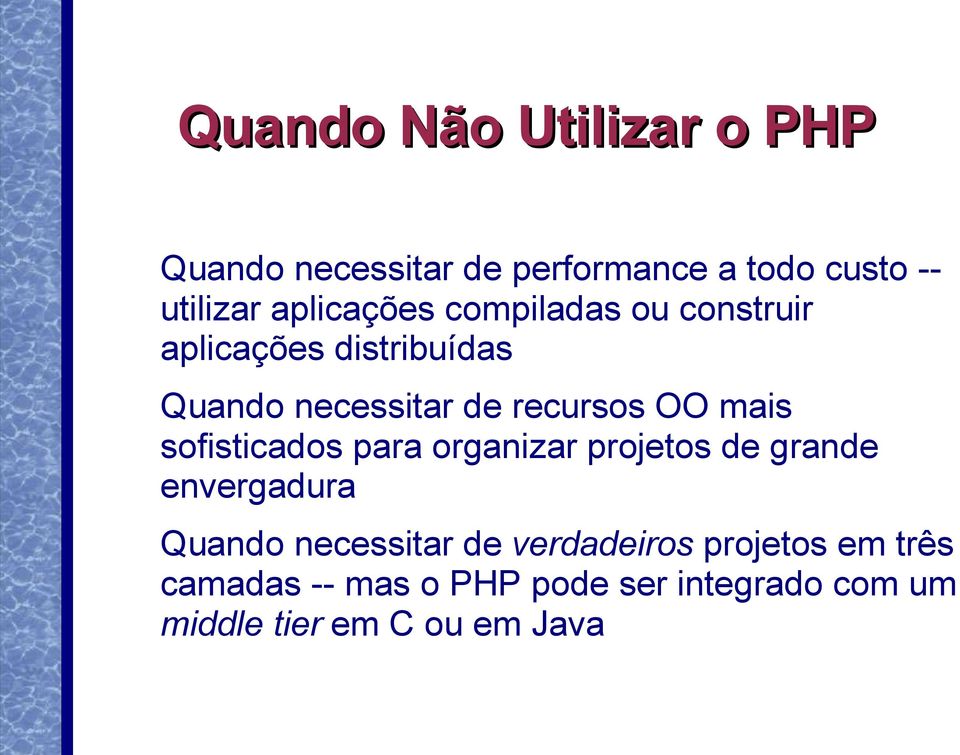 OO mais sofisticados para organizar projetos de grande envergadura Quando necessitar de