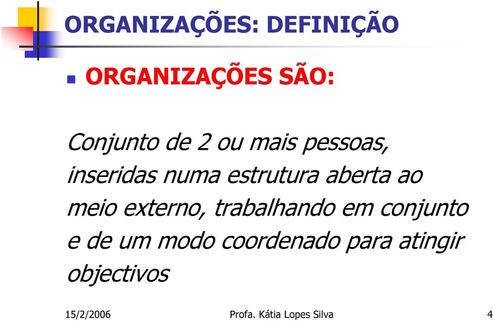 externo, trabalhando em conjunto e de um modo coordenado