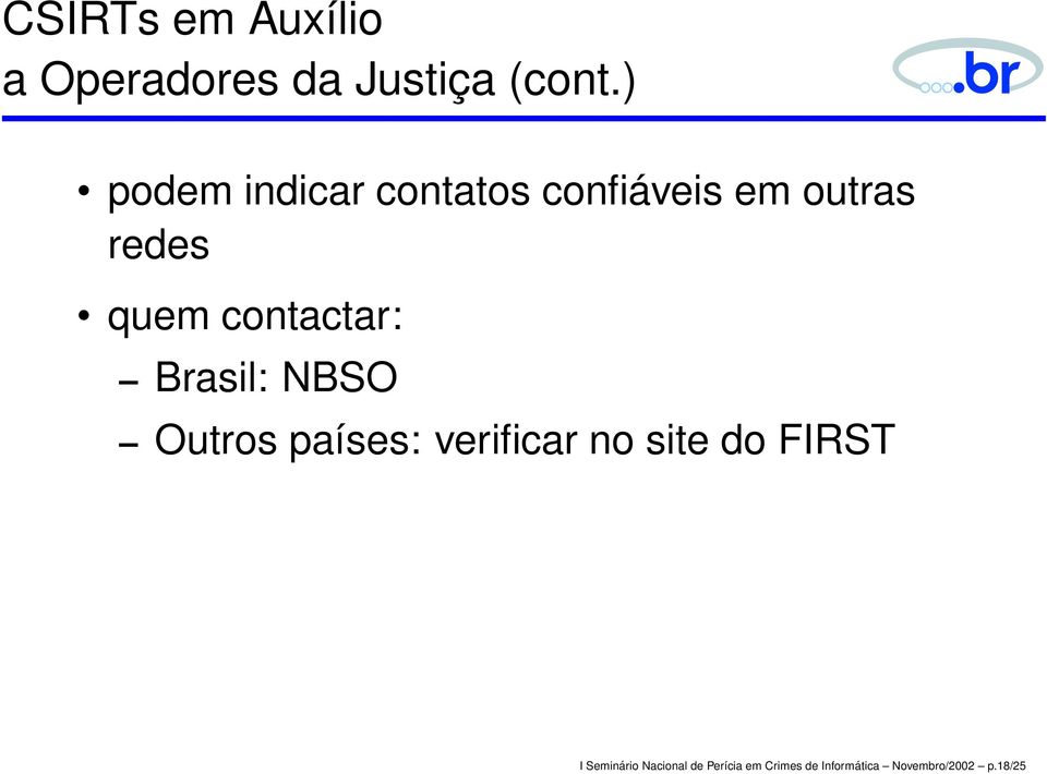 contactar: Brasil: NBSO Outros países: verificar no site do