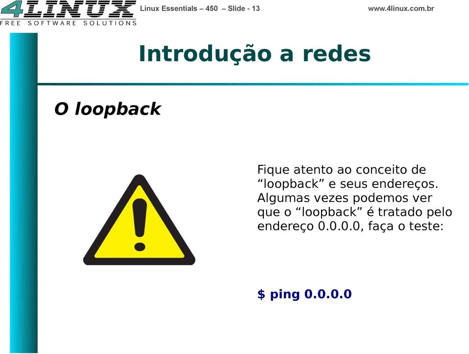 Algumas vezes podemos ver que o loopback é