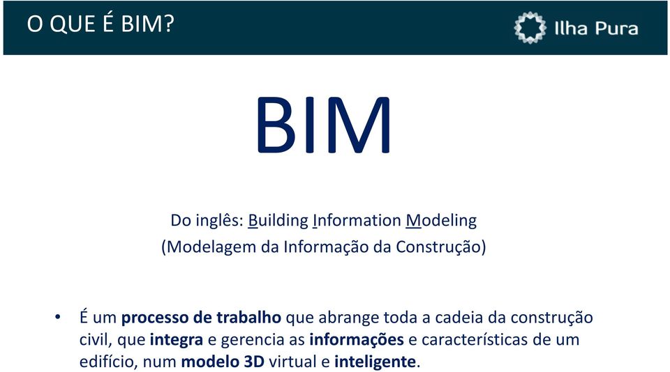 da Construção) É um processo de trabalhoque abrange toda a cadeia da