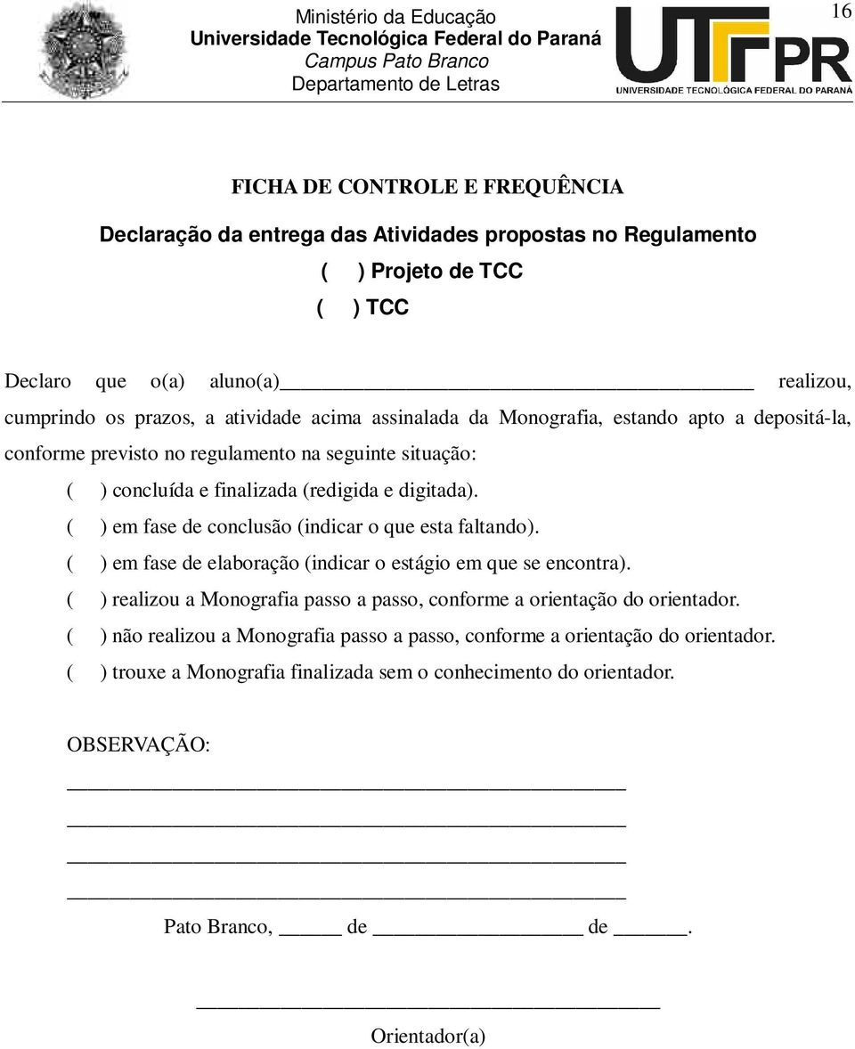 ( ) em fase de conclusão (indicar o que esta faltando). ( ) em fase de elaboração (indicar o estágio em que se encontra).