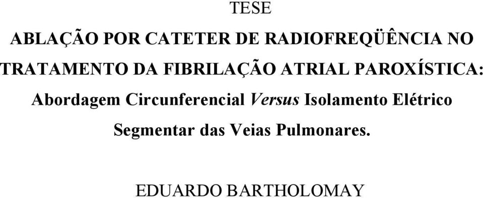 Abordagem Circunferencial Versus Isolamento