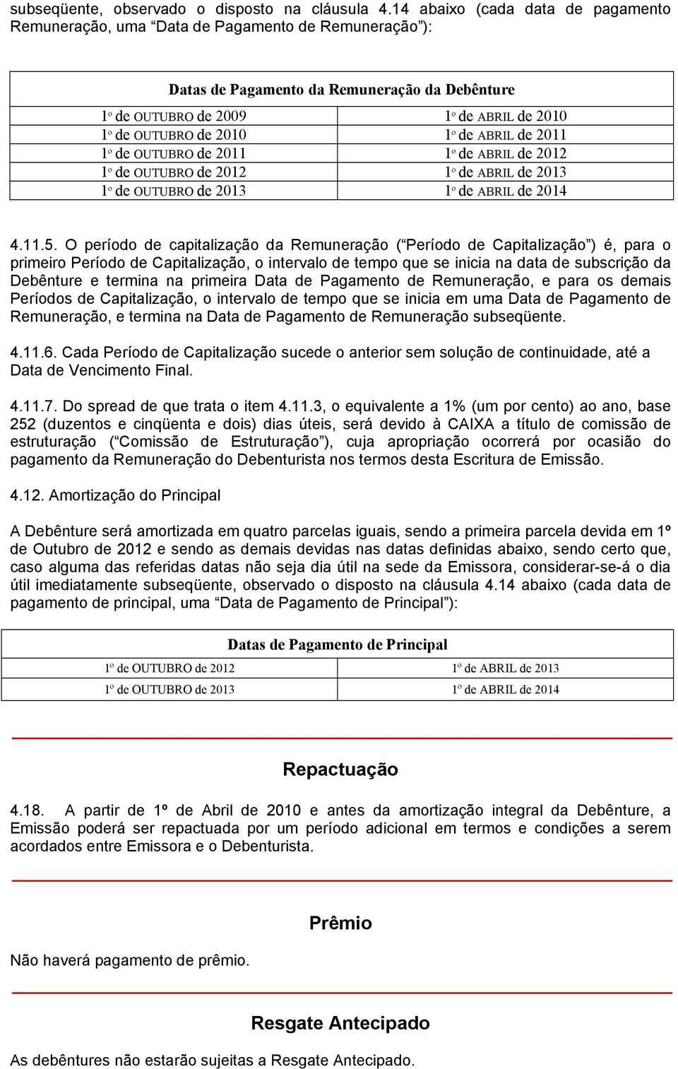 1º de ABRIL de 2011 1º de OUTUBRO de 2011 1º de ABRIL de 2012 1º de OUTUBRO de 2012 1º de ABRIL de 2013 1º de OUTUBRO de 2013 1º de ABRIL de 2014 4.11.5.