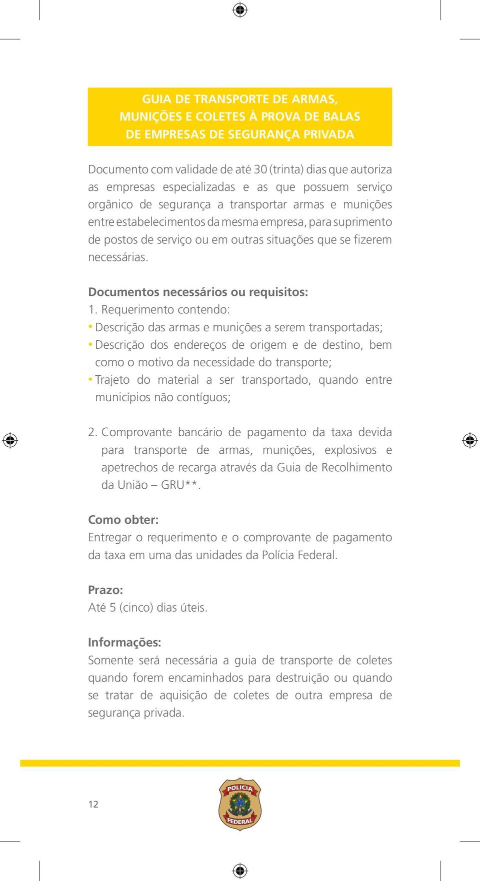 Documentos necessários ou requisitos: 1.