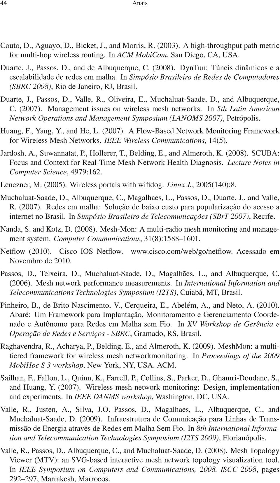 , Passos, D., Valle, R., Oliveira, E., Muchaluat-Saade, D., and Albuquerque, C. (2007). Management issues on wireless mesh networks.