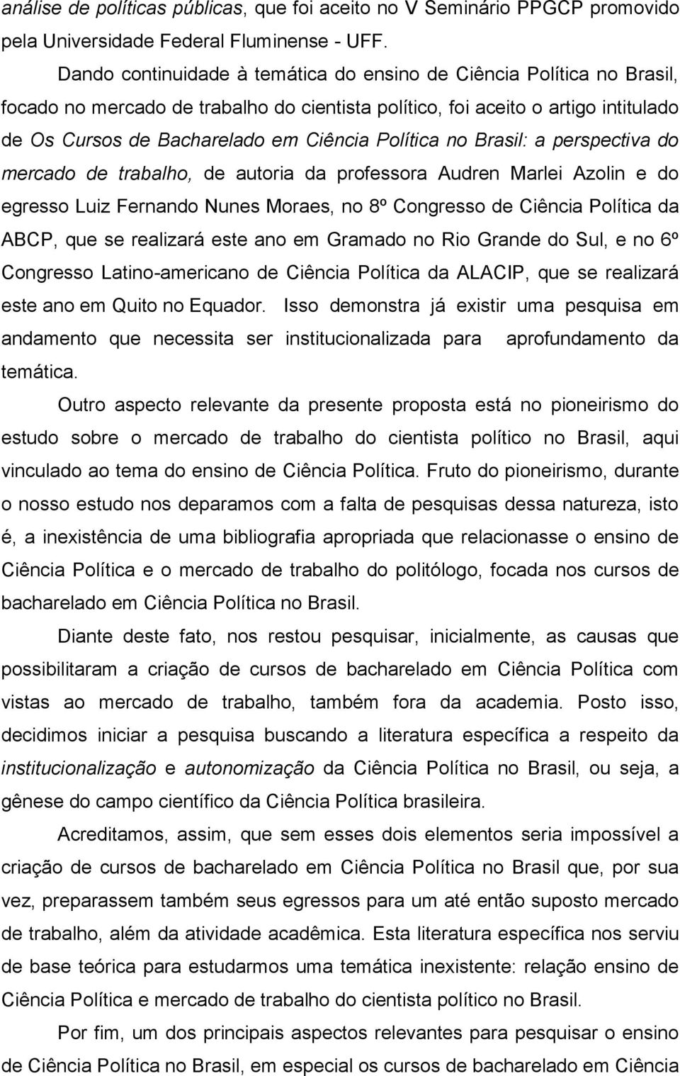 Política no Brasil: a perspectiva do mercado de trabalho, de autoria da professora Audren Marlei Azolin e do egresso Luiz Fernando Nunes Moraes, no 8º Congresso de Ciência Política da ABCP, que se