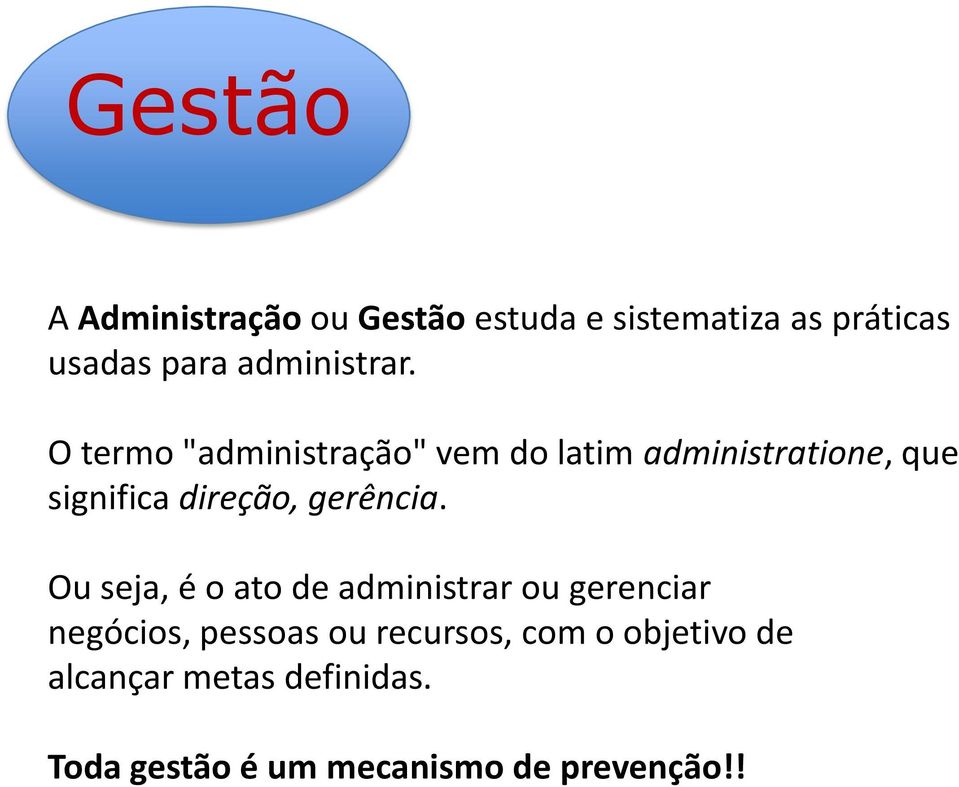 O termo "administração" vem do latim administratione, que significa direção,