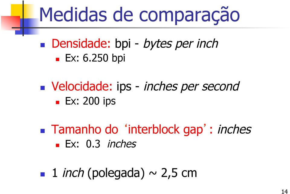 250 bpi Velocidade: ips - inches per second Ex: