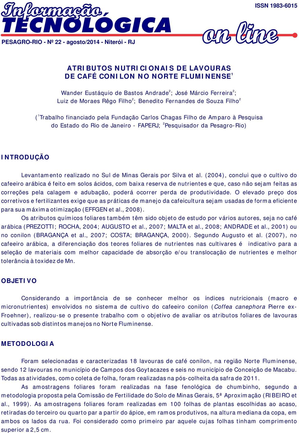 da Pesagro-Rio) INTRODUÇÃO Levantamento realizado no Sul de Minas Gerais por Silva et al.