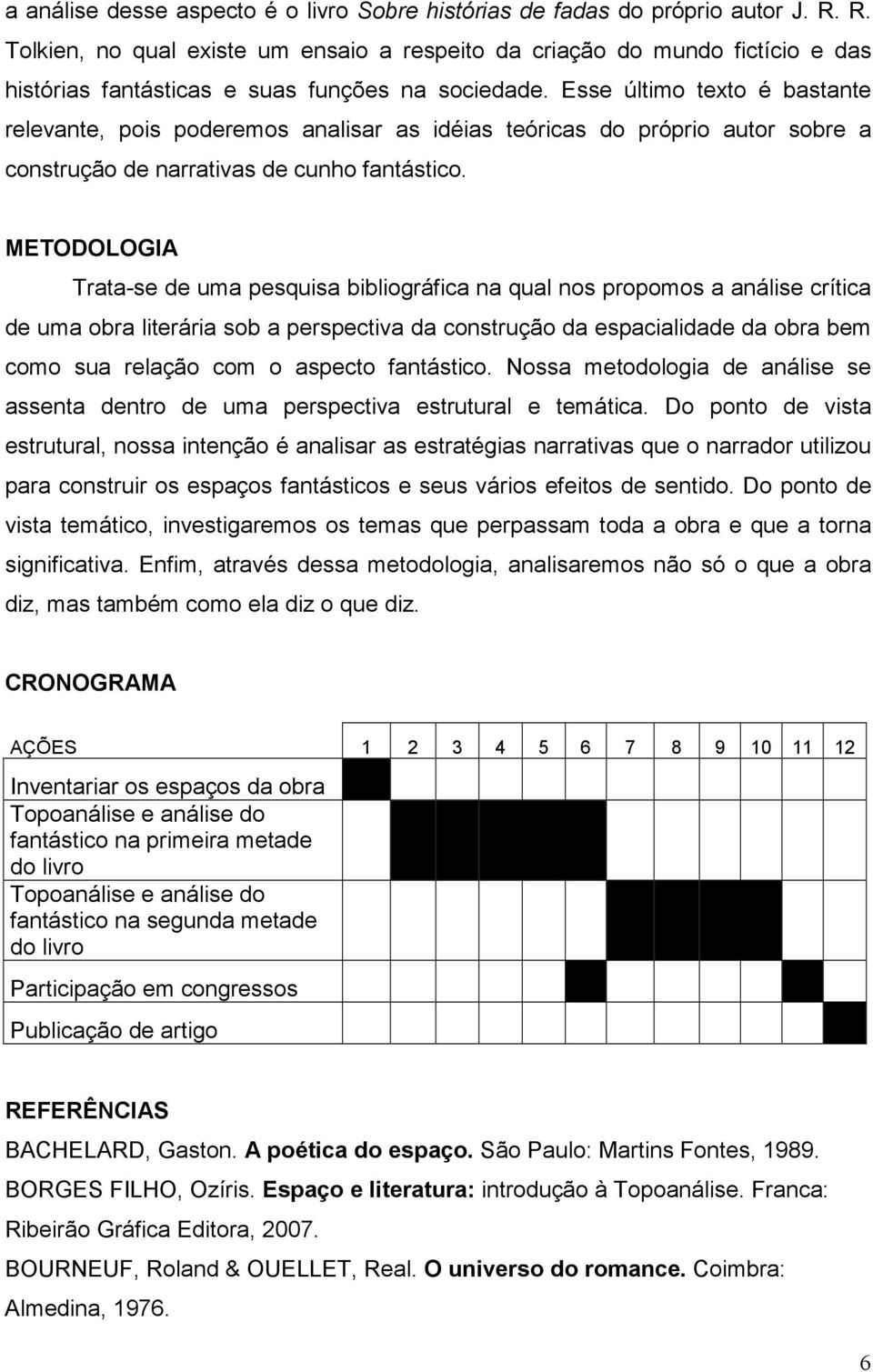 Esse último texto é bastante relevante, pois poderemos analisar as idéias teóricas do próprio autor sobre a construção de narrativas de cunho fantástico.