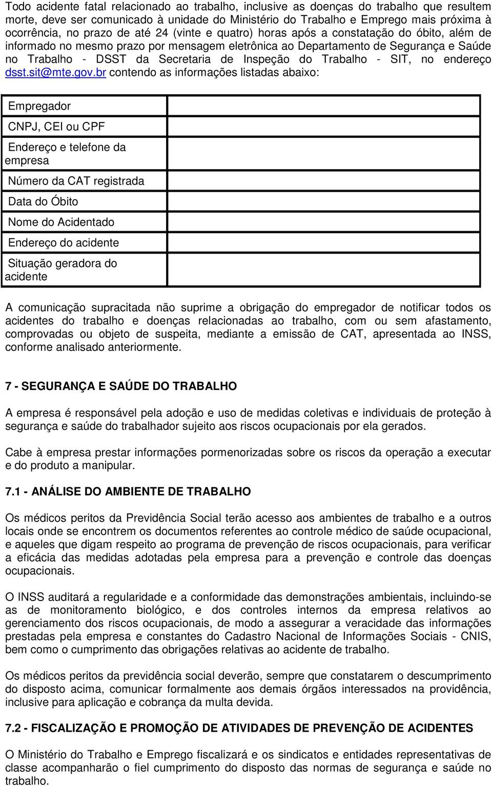 Inspeção do Trabalho - SIT, no endereço dsst.sit@mte.gov.