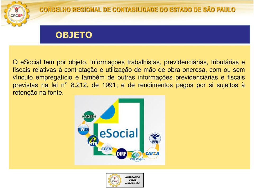 com ou sem vínculo empregatício e também de outras informações previdenciárias e