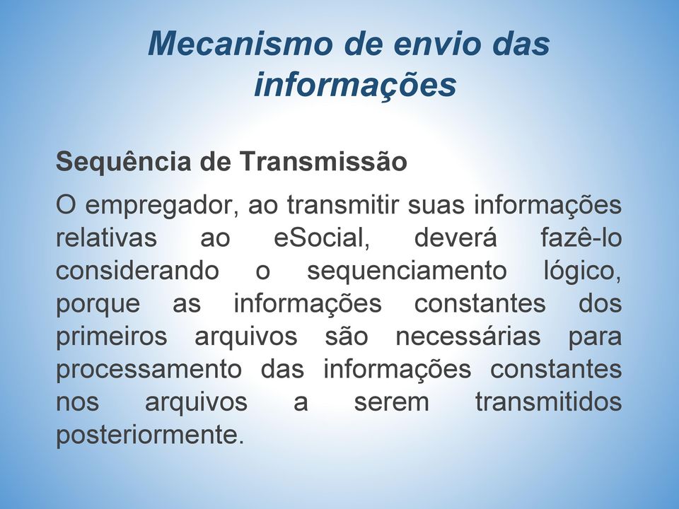 sequenciamento lógico, porque as informações constantes dos primeiros arquivos são