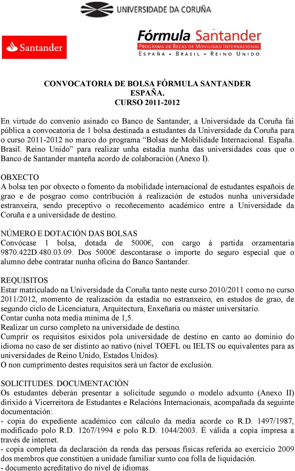 2011-2012 no marco do programa Bolsas de Mobilidade Internacional. España. Brasil.