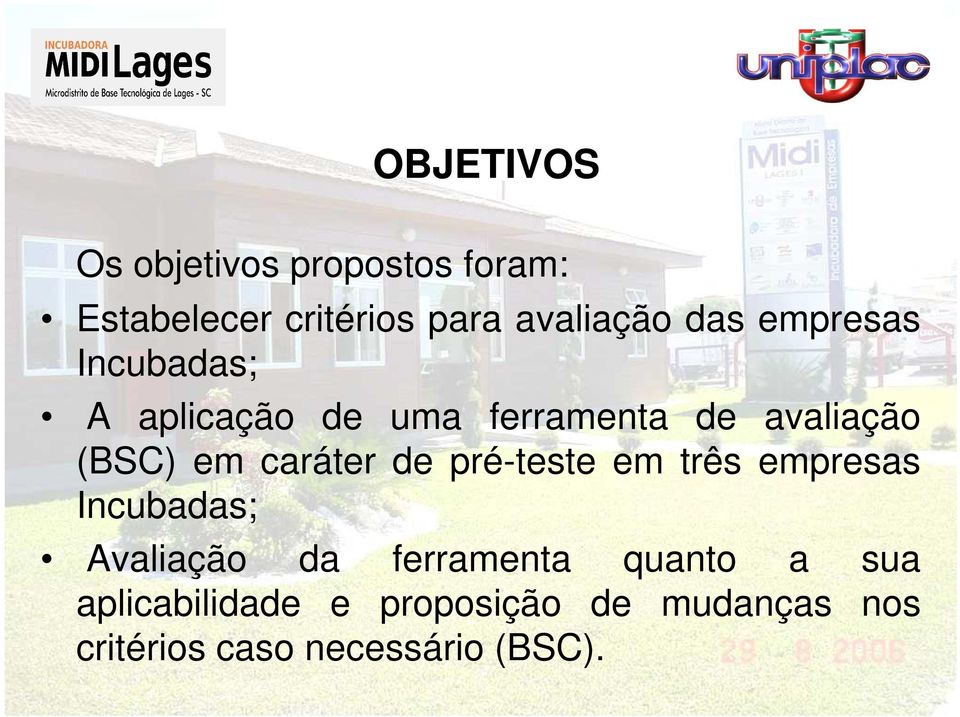 caráter de pré-teste em três empresas Incubadas; Avaliação da ferramenta