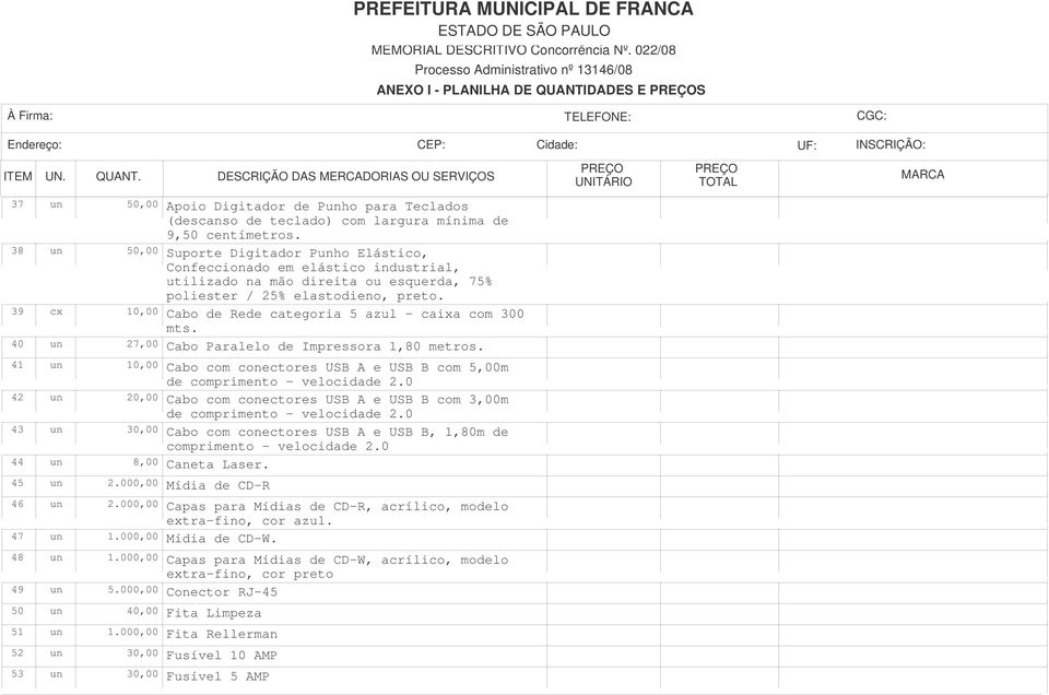 cx Cabo de Rede categoria 5 azul - caixa com 300 mts. Cabo Paralelo de Impressora 1,80 metros. 40 un 27,00 41 un 10,00 Cabo com conectores USB A e USB B com 5,00m de comprimento - velocidade 2.