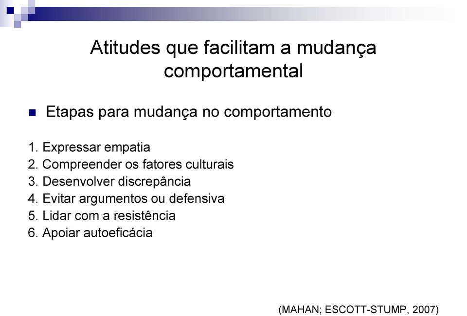 Compreender os fatores culturais 3. Desenvolver discrepância 4.