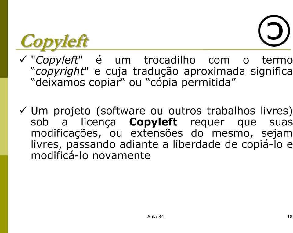 livres) sob a licença Copyleft requer que suas modificações, ou extensões do mesmo,
