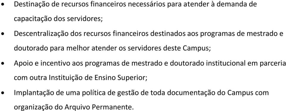 Campus; Apoio e incentivo aos programas de mestrado e doutorado institucional em parceria com outra Instituição de