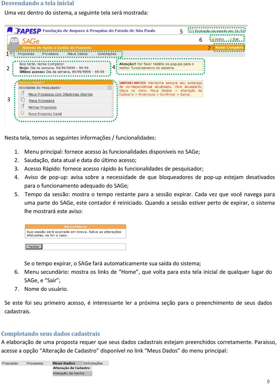 Aviso de pop-up: avisa sobre a necessidade de que bloqueadores de pop-up estejam desativados para o funcionamento adequado do SAGe; 5. Tempo da sessão: mostra o tempo restante para a sessão expirar.