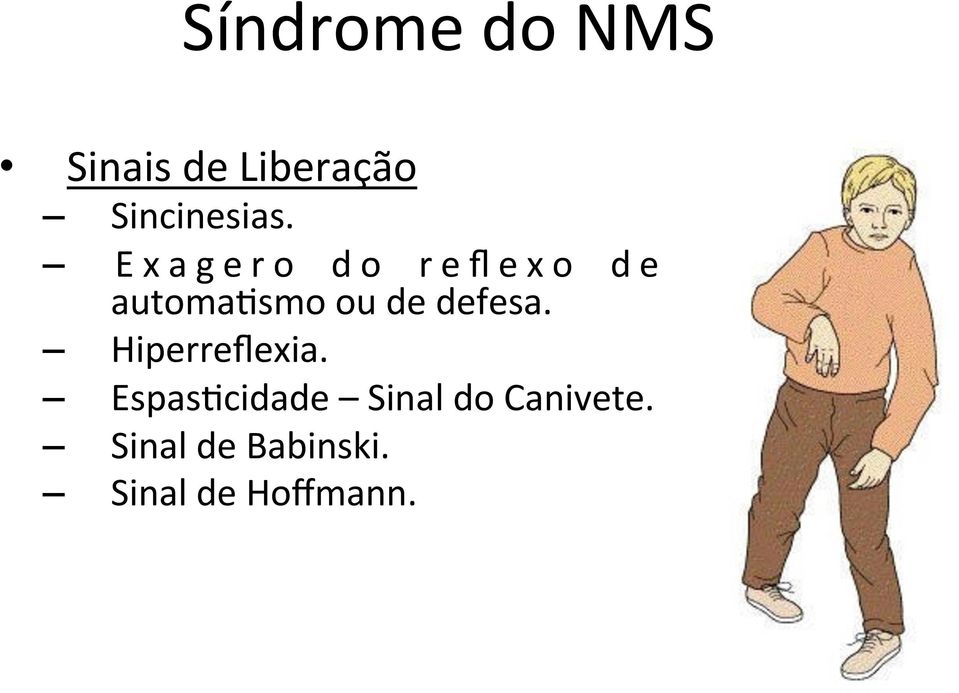 smo ou de defesa. Hiperreflexia. Espas?