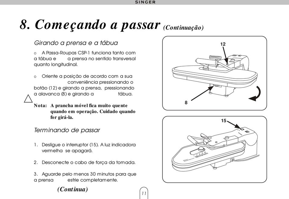 Oriente a posição de acordo com a sua conveniência pressionando o botão (12) e girando a prensa, pressionando a alavanca (8) e girando a tábua.