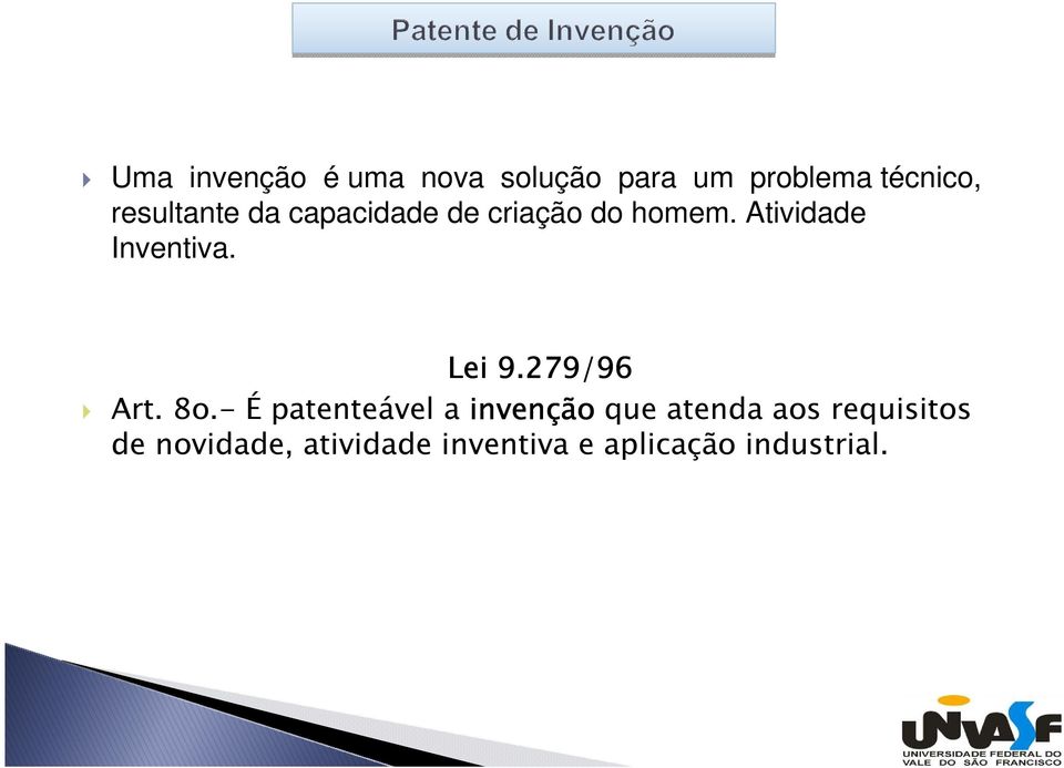 Atividade Inventiva. Lei 9.279/96 Art. 8o.