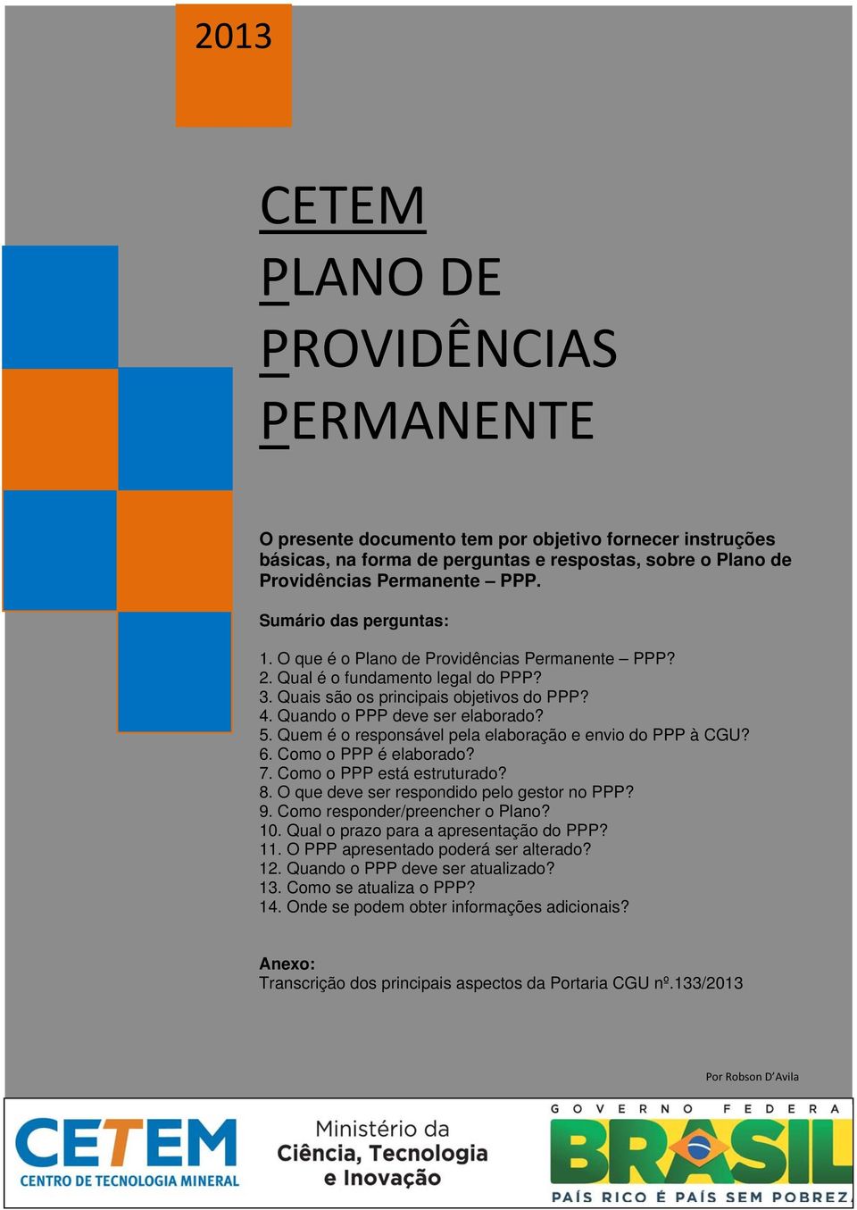 Quem é o responsável pela elaboração e envio do PPP à CGU? 6. Como o PPP é elaborado? 7. Como o PPP está estruturado? 8. O que deve ser respondido pelo gestor no PPP? 9.