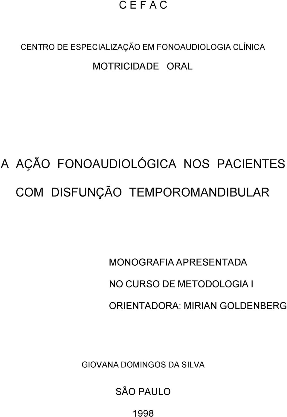 DISFUNÇÃO TEMPOROMANDIBULAR MONOGRAFIA APRESENTADA NO CURSO DE