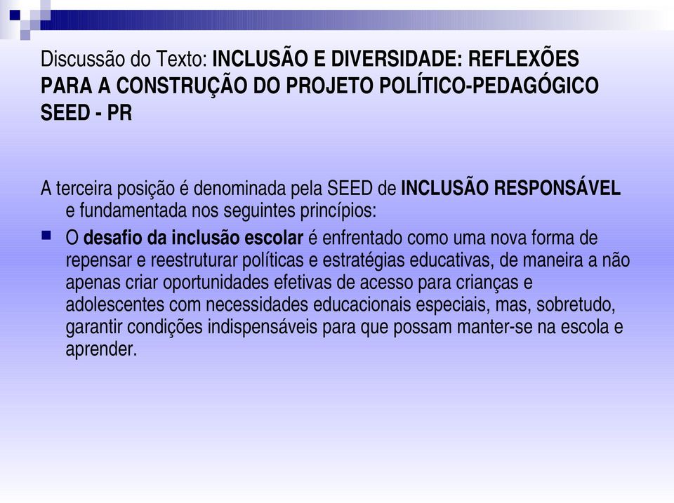 educativas, de maneira a não apenas criar oportunidades efetivas de acesso para crianças e adolescentes com