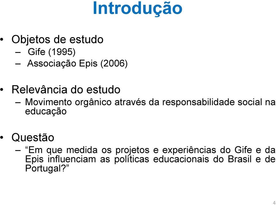 social na educação Questão Em que medida os projetos e experiências do