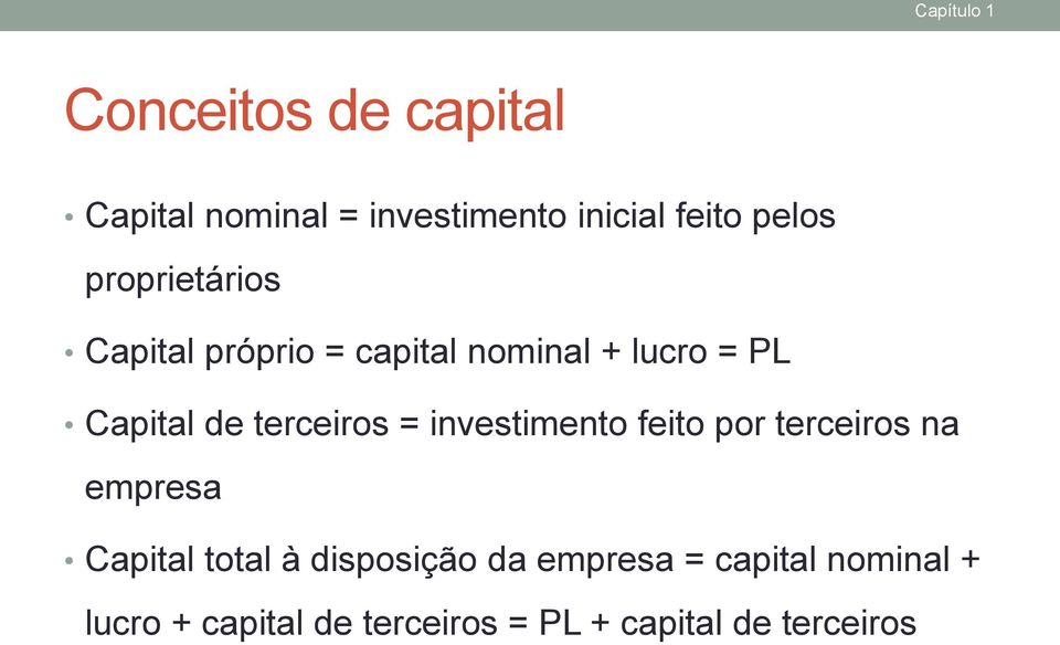 terceiros = investimento feito por terceiros na empresa Capital total à