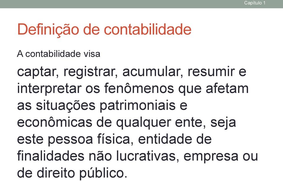 situações patrimoniais e econômicas de qualquer ente, seja este pessoa